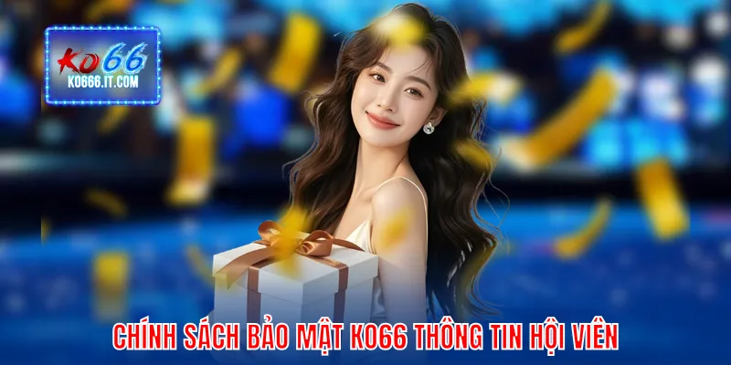 Chính sách bảo mật KO66 thông tin hội viên