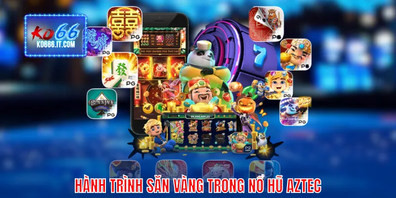 Hành trình săn vàng trong nổ hũ Aztec