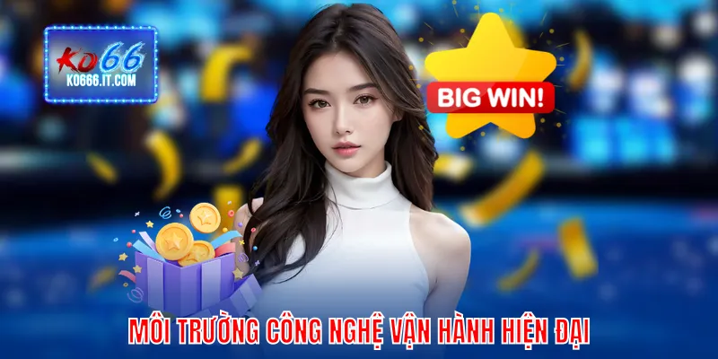 Môi trường công nghệ vận hành hiện đại