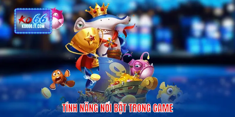Tính năng nổi bật trong game