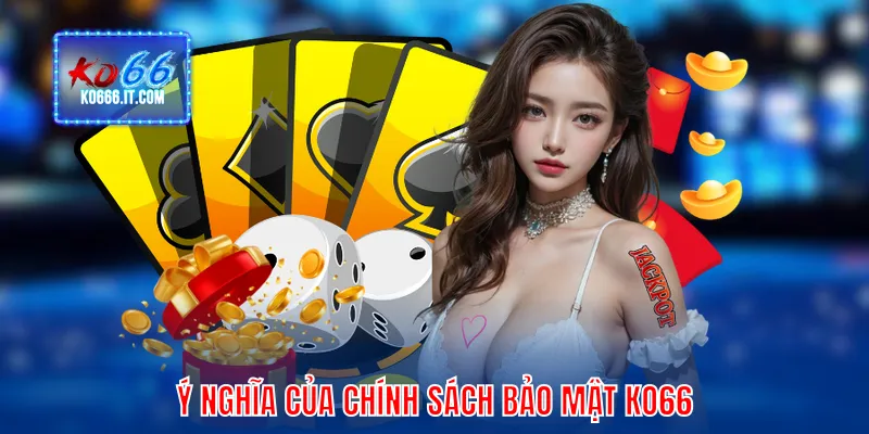 Ý nghĩa của chính sách bảo mật KO66